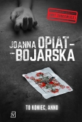 Joanna Opiat-Bojarska: To koniec, Anno