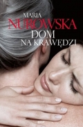 Maria Nurowska: Dom na krawędzi